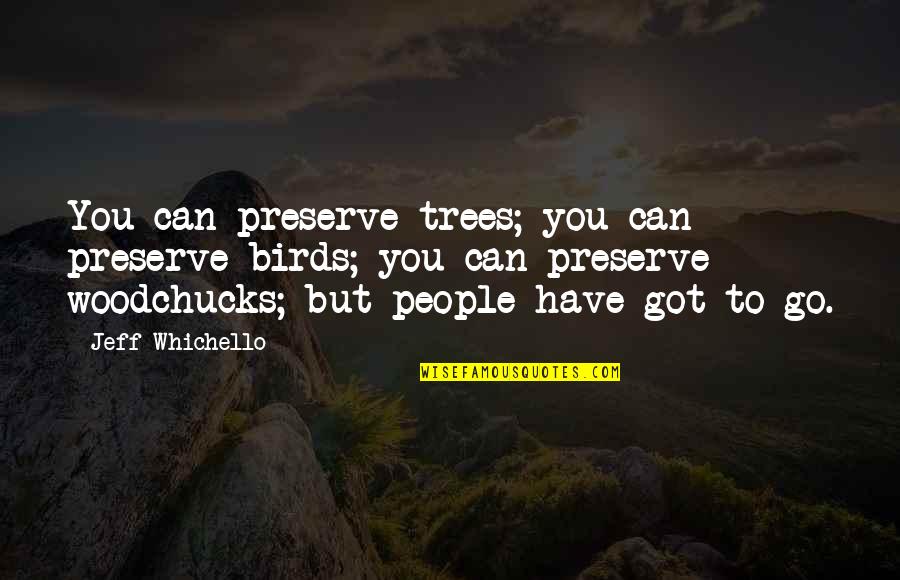 Ramadan Charity Quotes By Jeff Whichello: You can preserve trees; you can preserve birds;