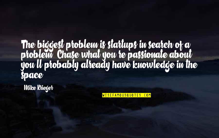 Ramadan Day 1 Quotes By Mike Krieger: The biggest problem is startups in search of Ramadan Day 1 Quotes By Mike Krieger: The biggest problem is startups in search of