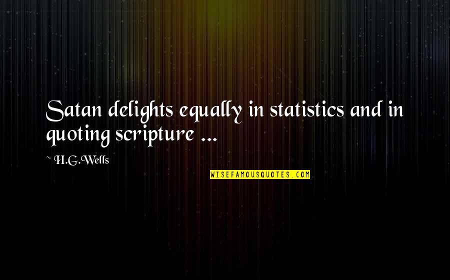 Ramadan Eid Mubarak Quotes By H.G.Wells: Satan delights equally in statistics and in quoting