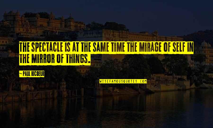 Ramadan Finish Quotes By Paul Ricoeur: The spectacle is at the same time the