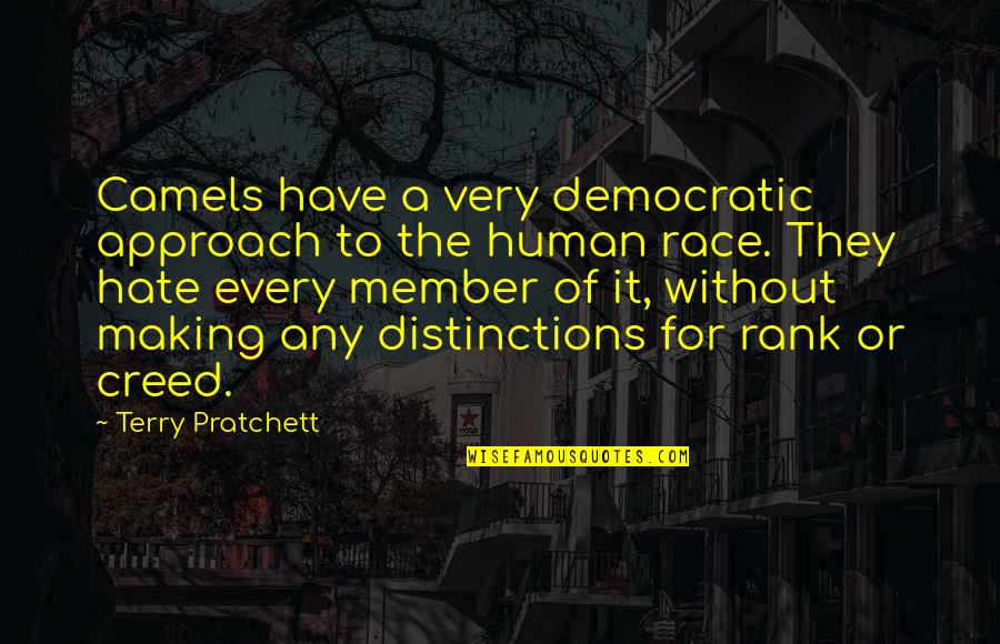 Ramadan Finish Quotes By Terry Pratchett: Camels have a very democratic approach to the Ramadan Finish Quotes By Terry Pratchett: Camels have a very democratic approach to the