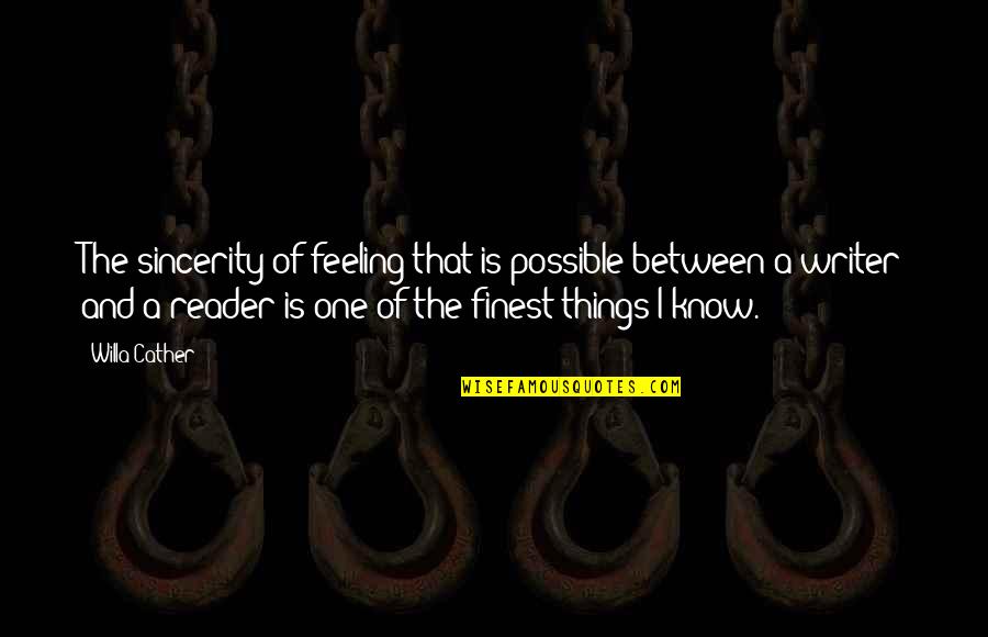 Ramadan Finish Quotes By Willa Cather: The sincerity of feeling that is possible between Ramadan Finish Quotes By Willa Cather: The sincerity of feeling that is possible between