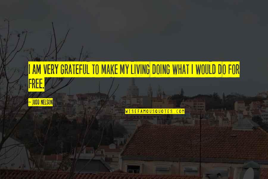 Ramadan Helping Poor Quotes By Judd Nelson: I am very grateful to make my living