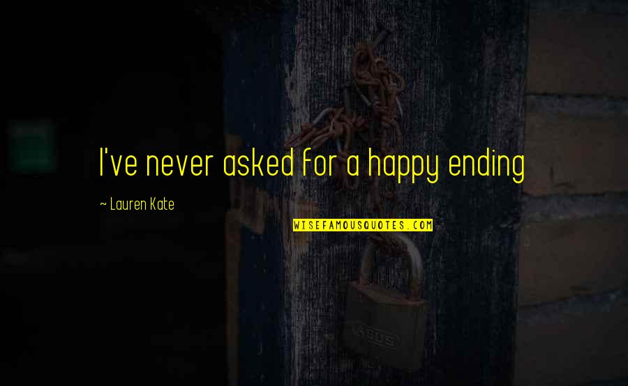 Ramadan Images Quotes By Lauren Kate: I've never asked for a happy ending Ramadan Images Quotes By Lauren Kate: I've never asked for a happy ending