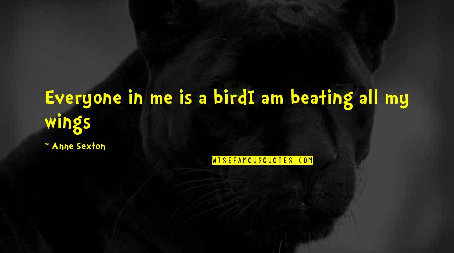 Ramadan In Malayalam Quotes By Anne Sexton: Everyone in me is a birdI am beating
