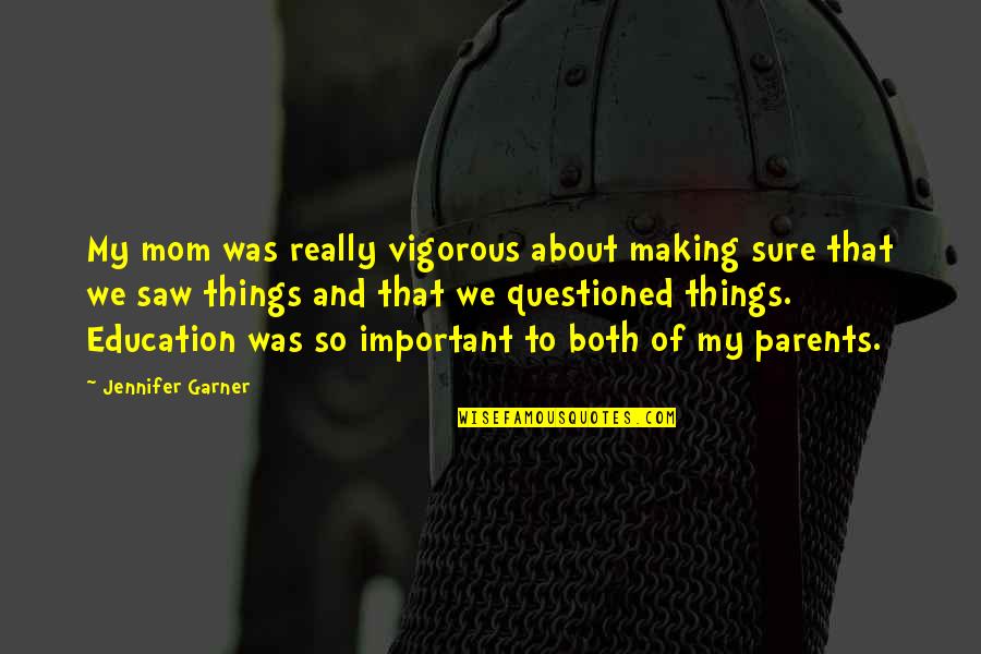 Ramadan Is Coming Quotes By Jennifer Garner: My mom was really vigorous about making sure Ramadan Is Coming Quotes By Jennifer Garner: My mom was really vigorous about making sure