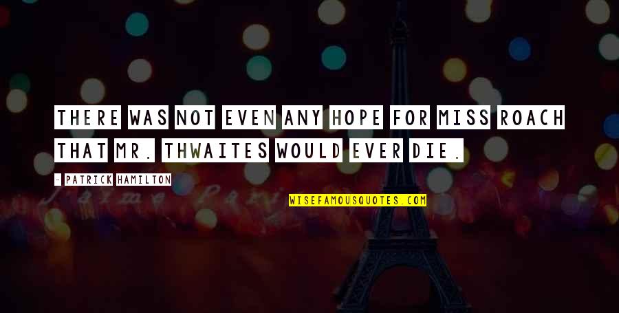 Ramadan Is When Quotes By Patrick Hamilton: There was not even any hope for Miss