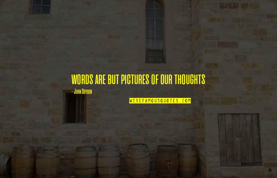 Ramadan Kareem Mubarak Quotes By John Dryden: words are but pictures of our thoughts