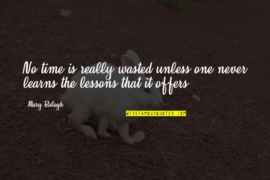 Ramadan Kareem Short Quotes By Mary Balogh: No time is really wasted unless one never
