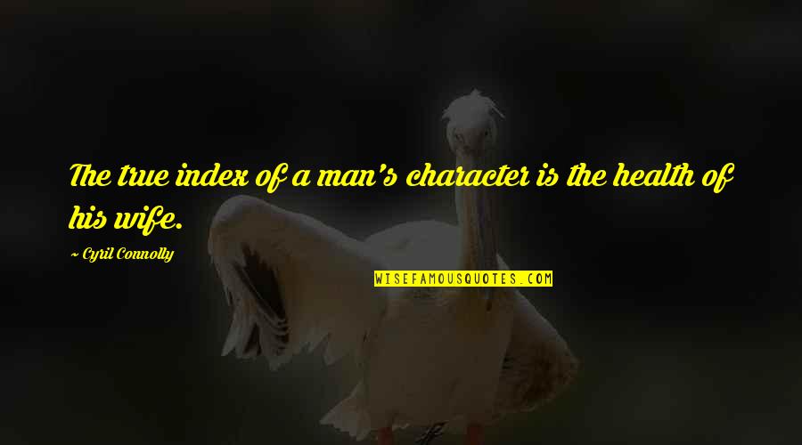 Ramadan Last Days Quotes By Cyril Connolly: The true index of a man's character is Ramadan Last Days Quotes By Cyril Connolly: The true index of a man's character is