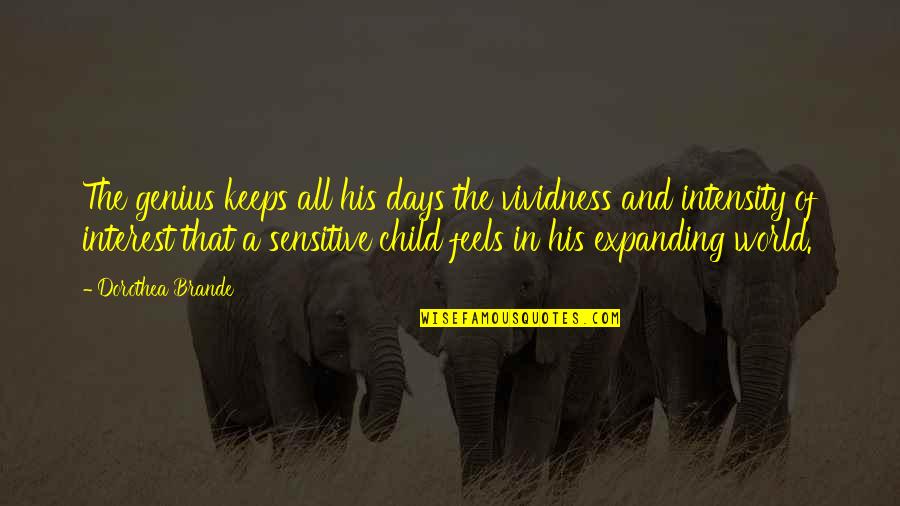 Ramadan Last Days Quotes By Dorothea Brande: The genius keeps all his days the vividness Ramadan Last Days Quotes By Dorothea Brande: The genius keeps all his days the vividness