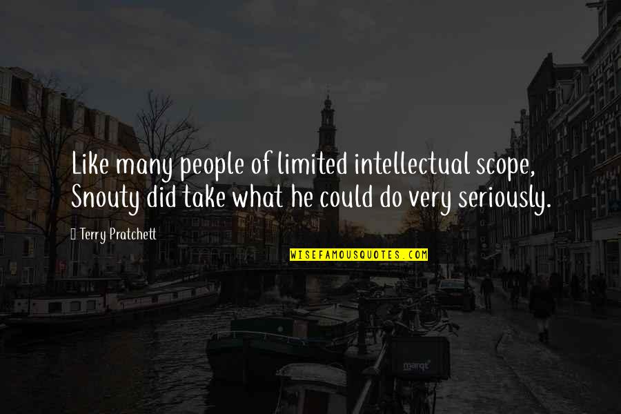 Ramadan Last Days Quotes By Terry Pratchett: Like many people of limited intellectual scope, Snouty Ramadan Last Days Quotes By Terry Pratchett: Like many people of limited intellectual scope, Snouty