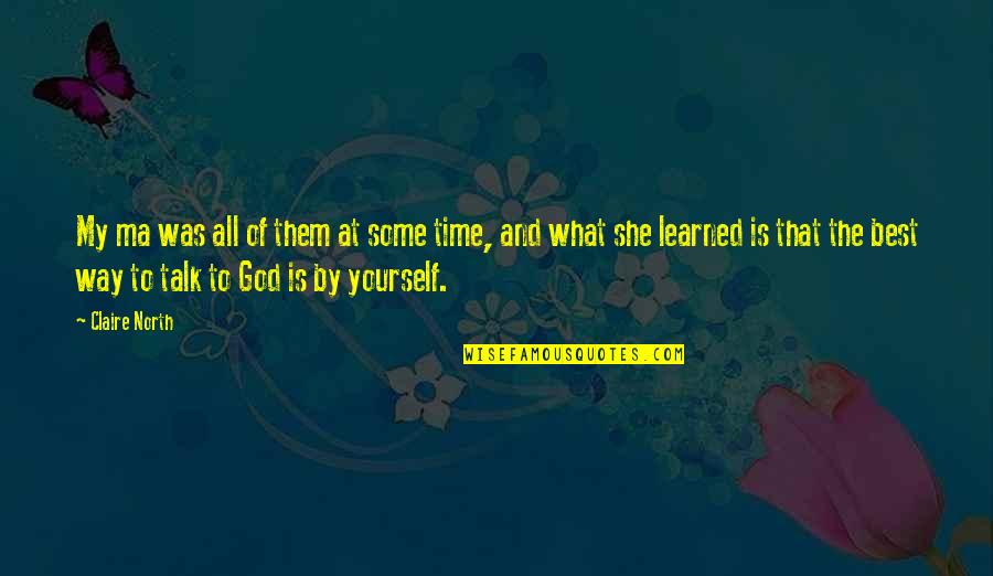 Ramadan Laylatul Qadr Quotes By Claire North: My ma was all of them at some