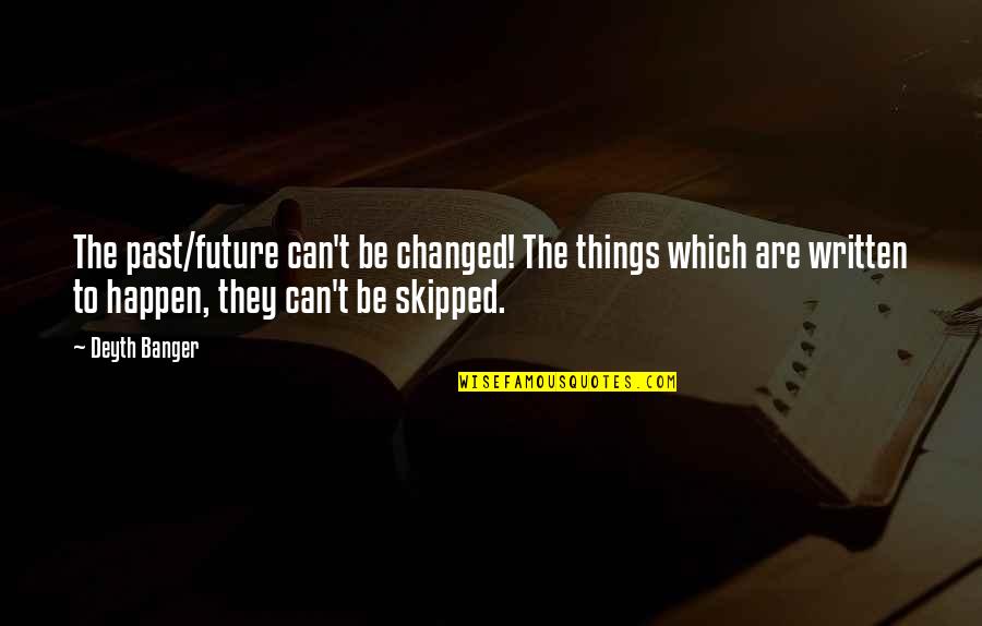 Ramadan Mubarak Forgiveness Quotes By Deyth Banger: The past/future can't be changed! The things which