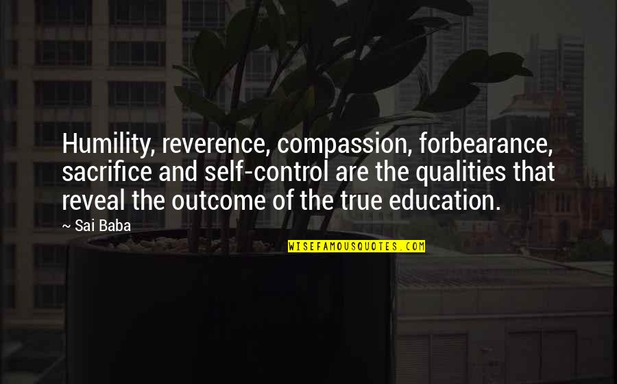 Ramadan Mubarak Forgiveness Quotes By Sai Baba: Humility, reverence, compassion, forbearance, sacrifice and self-control are