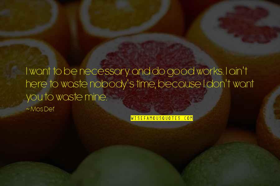Ramadan Mubarak Greetings Quotes By Mos Def: I want to be necessary and do good Ramadan Mubarak Greetings Quotes By Mos Def: I want to be necessary and do good