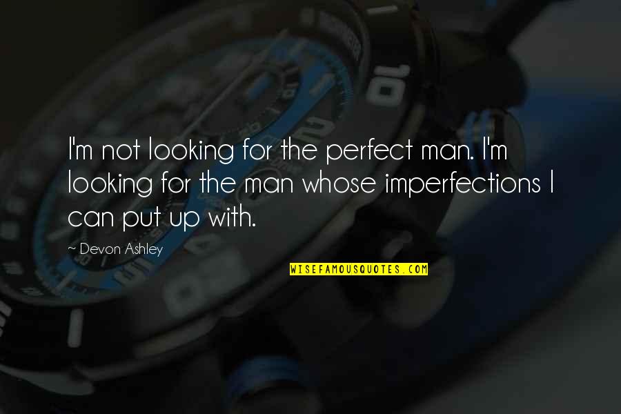 Ramadan Mubarak Wishes Quotes By Devon Ashley: I'm not looking for the perfect man. I'm