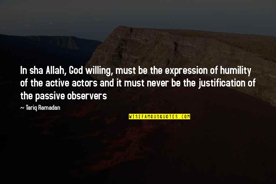 Ramadan Quotes By Tariq Ramadan: In sha Allah, God willing, must be the