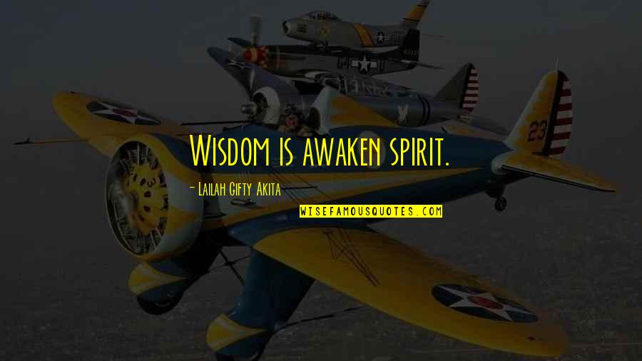 Ramadan Short Quotes By Lailah Gifty Akita: Wisdom is awaken spirit.