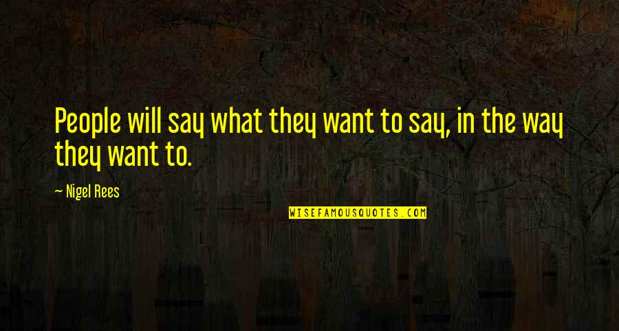 Ramakrishna Mission Quotes By Nigel Rees: People will say what they want to say,