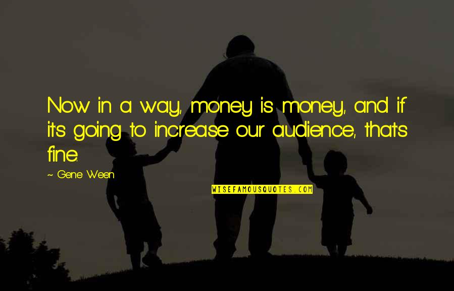 Ramakrishna Teachings Quotes By Gene Ween: Now in a way, money is money, and