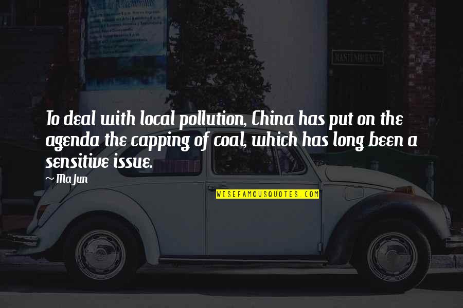 Ramakrishnan Pillai Quotes By Ma Jun: To deal with local pollution, China has put Ramakrishnan Pillai Quotes By Ma Jun: To deal with local pollution, China has put