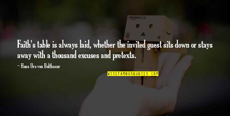 Ramalinga Adigalar Quotes By Hans Urs Von Balthasar: Faith's table is always laid, whether the invited