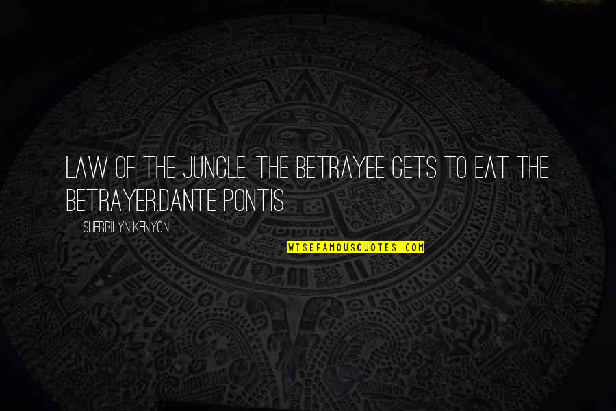 Ramalinga Adigalar Quotes By Sherrilyn Kenyon: Law of the jungle. The betrayee gets to