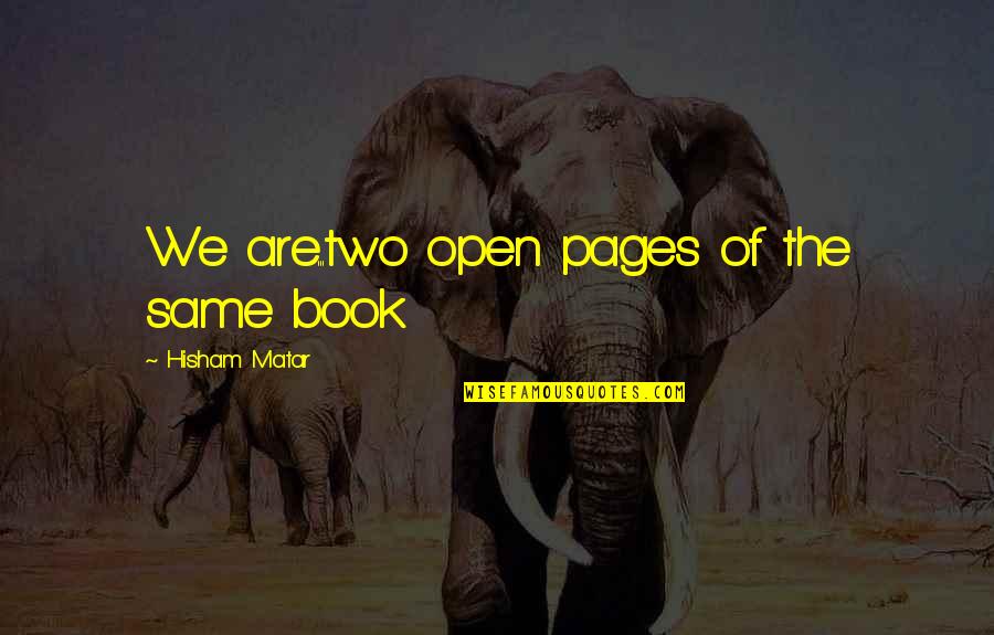 Ramana Murthy Dog Quotes By Hisham Matar: We are...two open pages of the same book