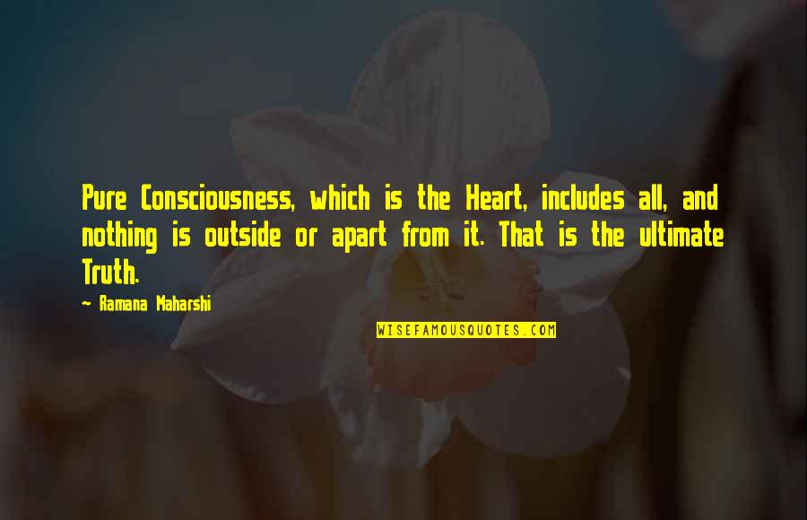 Ramana Quotes By Ramana Maharshi: Pure Consciousness, which is the Heart, includes all,