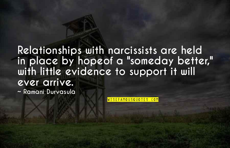 Ramani Quotes By Ramani Durvasula: Relationships with narcissists are held in place by