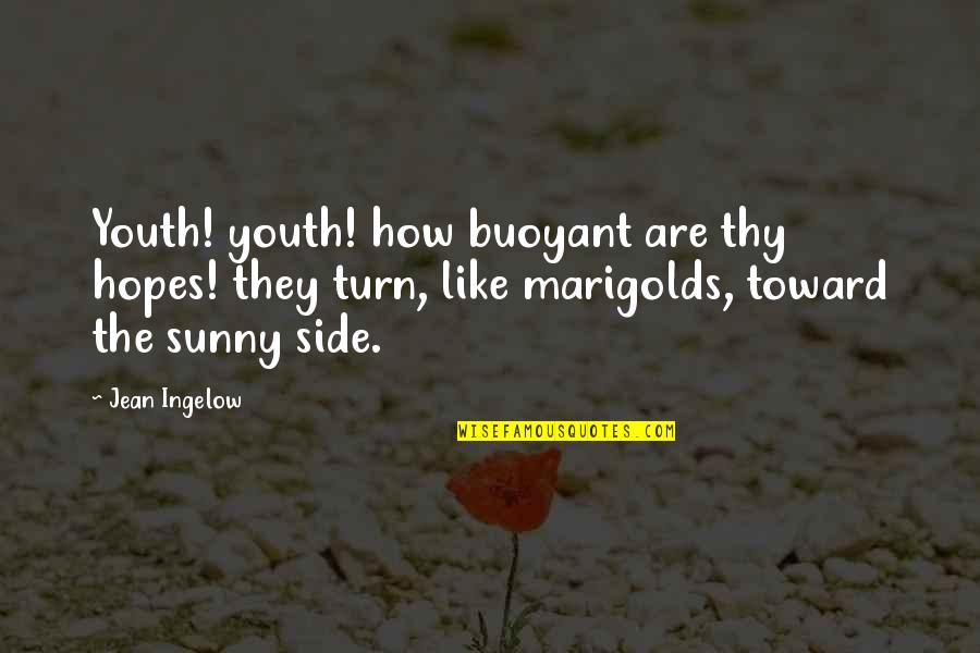 Ramar Quotes By Jean Ingelow: Youth! youth! how buoyant are thy hopes! they