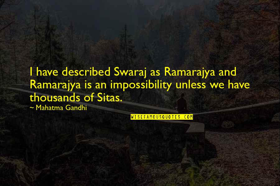 Ramarajya Quotes By Mahatma Gandhi: I have described Swaraj as Ramarajya and Ramarajya