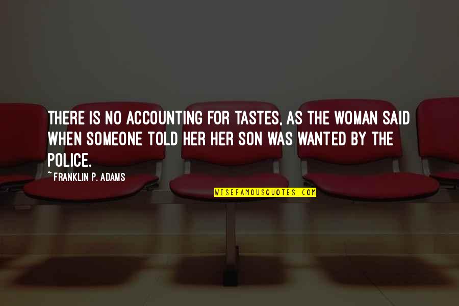 Ramasethu Quotes By Franklin P. Adams: There is no accounting for tastes, as the Ramasethu Quotes By Franklin P. Adams: There is no accounting for tastes, as the