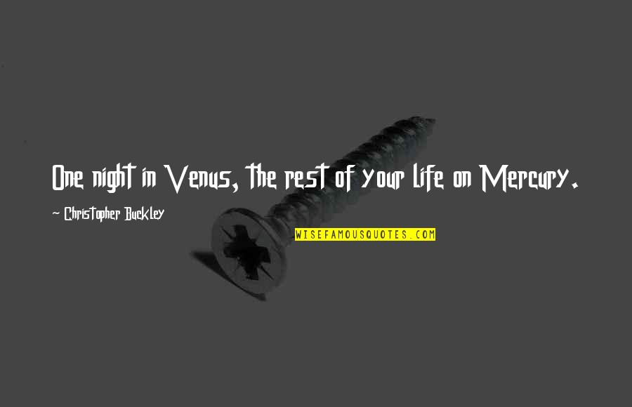 Ramassage Quotes By Christopher Buckley: One night in Venus, the rest of your Ramassage Quotes By Christopher Buckley: One night in Venus, the rest of your