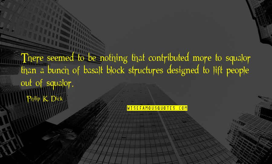 Ramazanoglu Quotes By Philip K. Dick: There seemed to be nothing that contributed more
