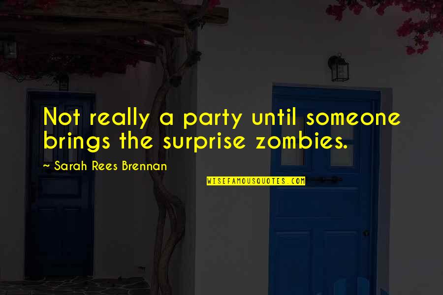 Ramazzotti Rosato Quotes By Sarah Rees Brennan: Not really a party until someone brings the