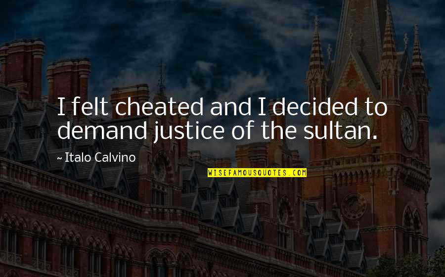 Rambar Quotes By Italo Calvino: I felt cheated and I decided to demand