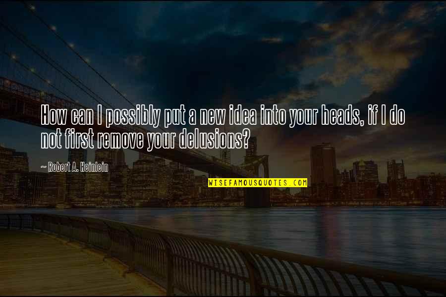 Rambaud Quotes By Robert A. Heinlein: How can I possibly put a new idea Rambaud Quotes By Robert A. Heinlein: How can I possibly put a new idea