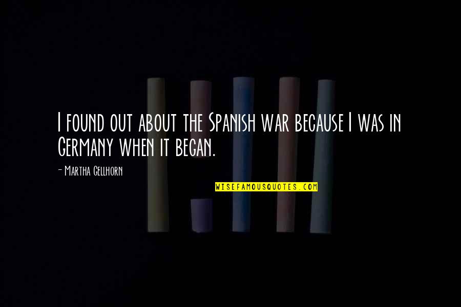 Rambert The Plague Quotes By Martha Gellhorn: I found out about the Spanish war because