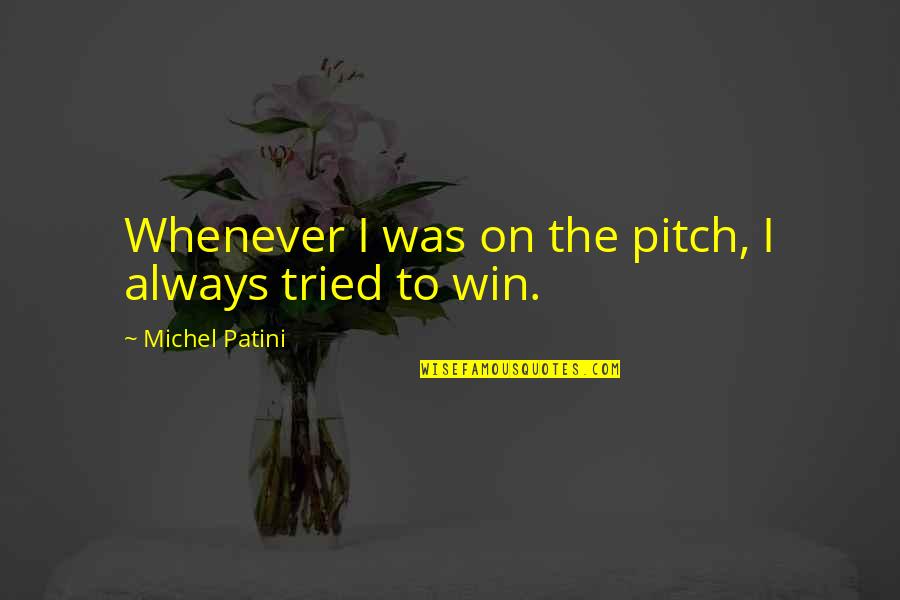 Ramberti Srl Quotes By Michel Patini: Whenever I was on the pitch, I always