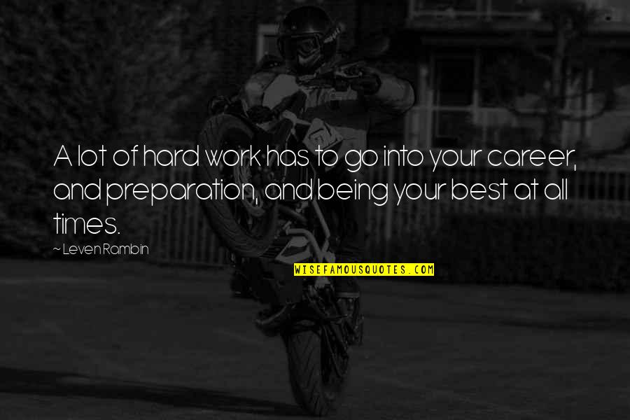 Rambin Quotes By Leven Rambin: A lot of hard work has to go Rambin Quotes By Leven Rambin: A lot of hard work has to go