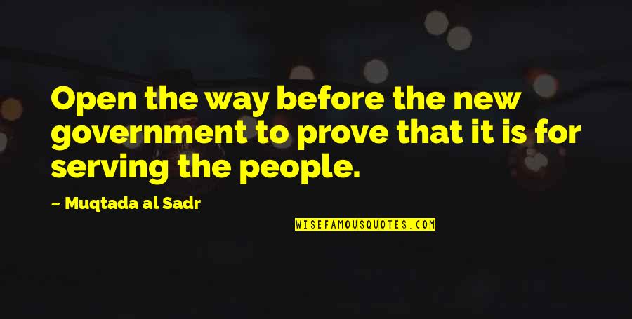 Rambin Quotes By Muqtada Al Sadr: Open the way before the new government to Rambin Quotes By Muqtada Al Sadr: Open the way before the new government to