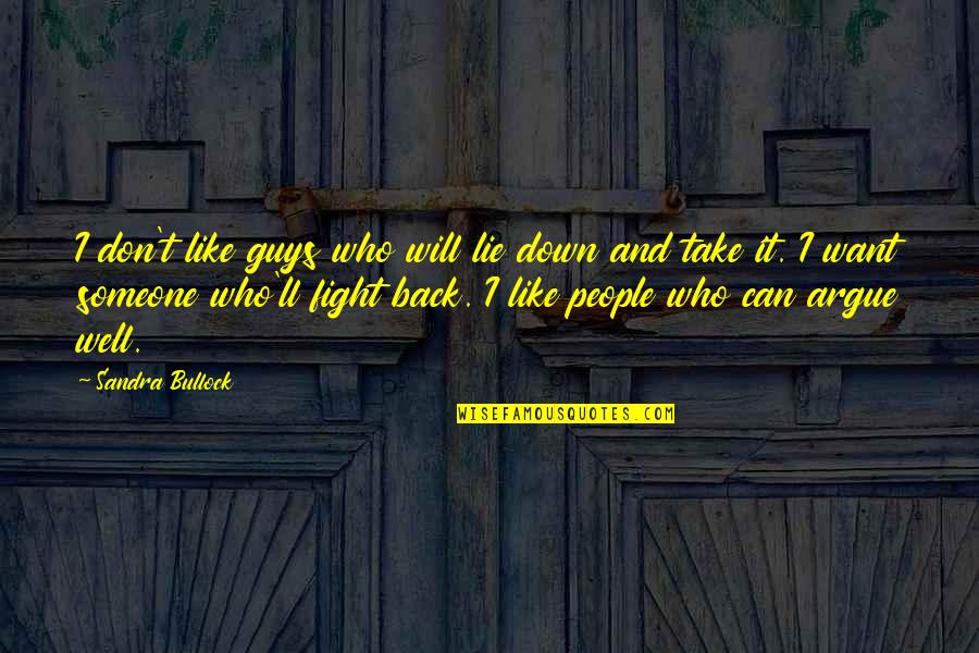 Ramblers Funny Quotes By Sandra Bullock: I don't like guys who will lie down
