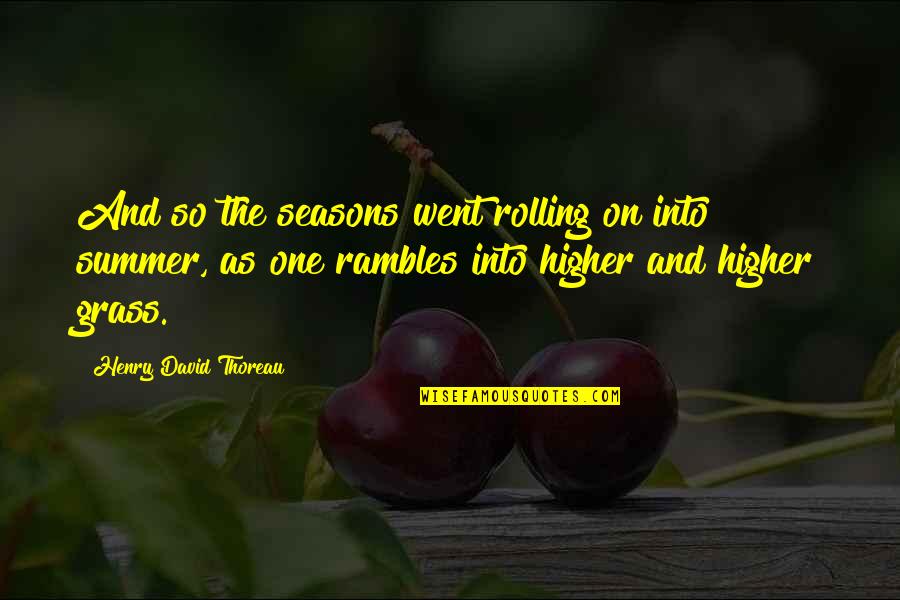 Rambles Quotes By Henry David Thoreau: And so the seasons went rolling on into Rambles Quotes By Henry David Thoreau: And so the seasons went rolling on into