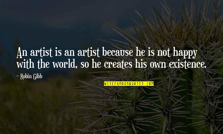 Ramblin Mama Quotes By Robin Gibb: An artist is an artist because he is