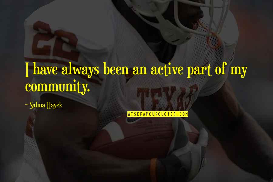 Ramblin Mama Quotes By Salma Hayek: I have always been an active part of