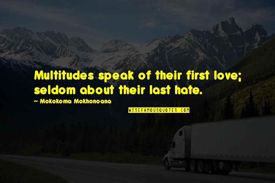 Rambling Quotes By Mokokoma Mokhonoana: Multitudes speak of their first love; seldom about