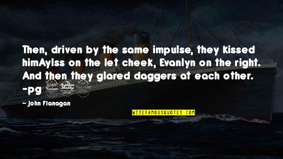 Rambling Redhead Quotes By John Flanagan: Then, driven by the same impulse, they kissed Rambling Redhead Quotes By John Flanagan: Then, driven by the same impulse, they kissed