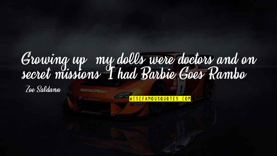 Rambo 1 Quotes By Zoe Saldana: Growing up, my dolls were doctors and on